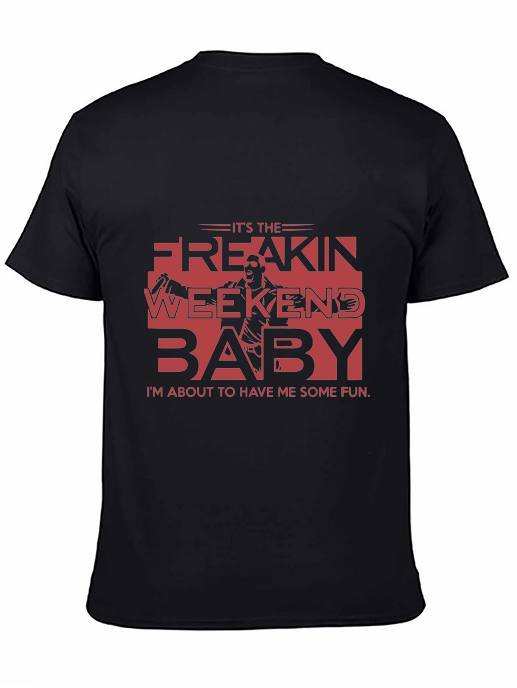 Its the Freakin Weekend Baby T-Shirt
