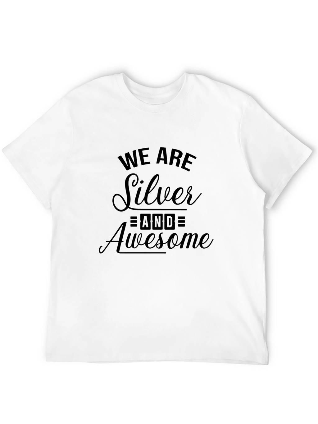 We Are Silver and Awesome Black T-Shirt