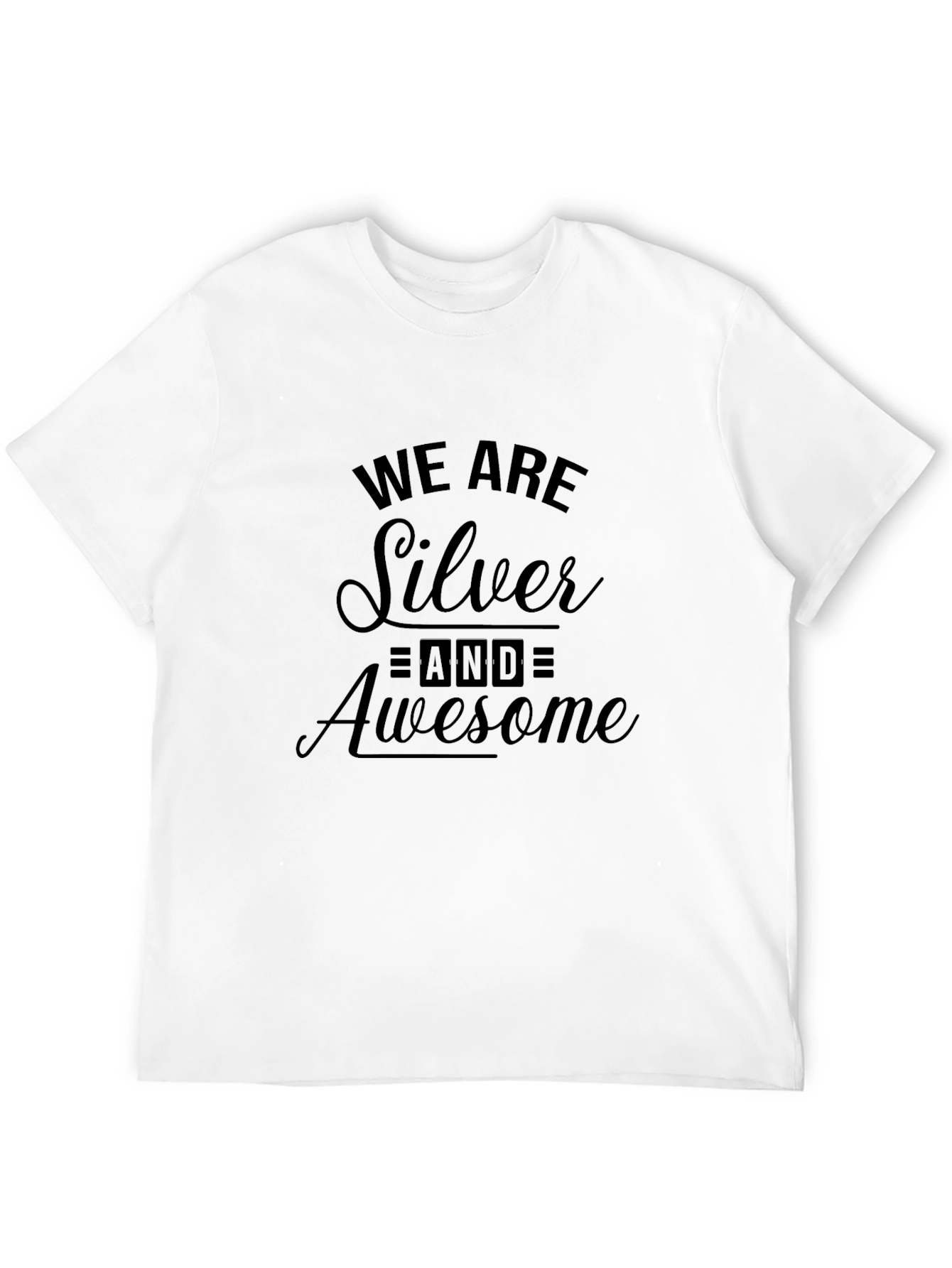 We Are Silver and Awesome Black T-Shirt