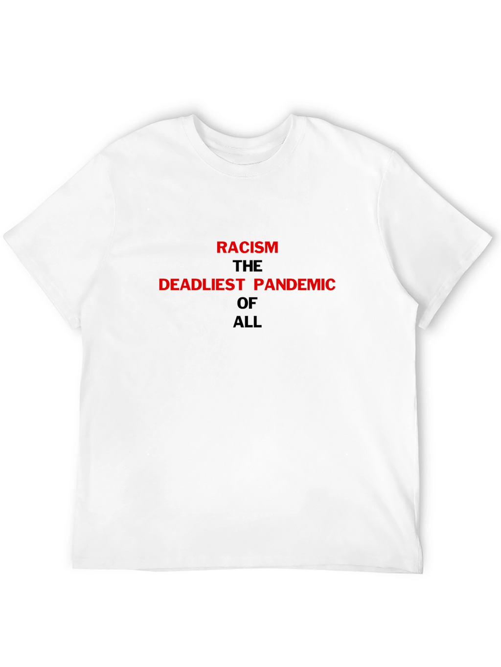 Racism is the Deadliest Pandemic T-Shirt
