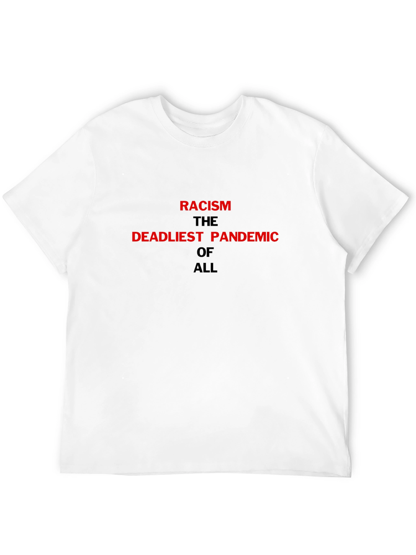 Racism is the Deadliest Pandemic T-Shirt