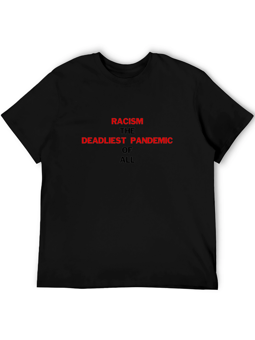 Racism is the Deadliest Pandemic T-Shirt
