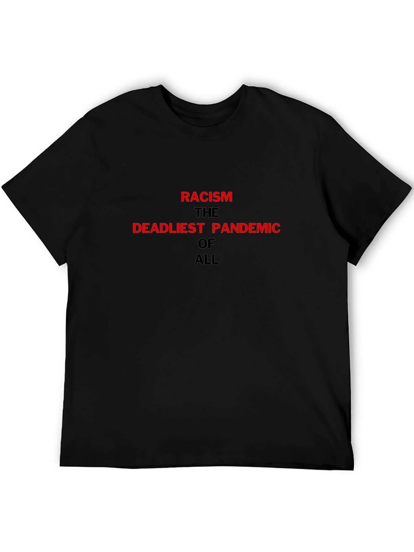 Racism is the Deadliest Pandemic T-Shirt