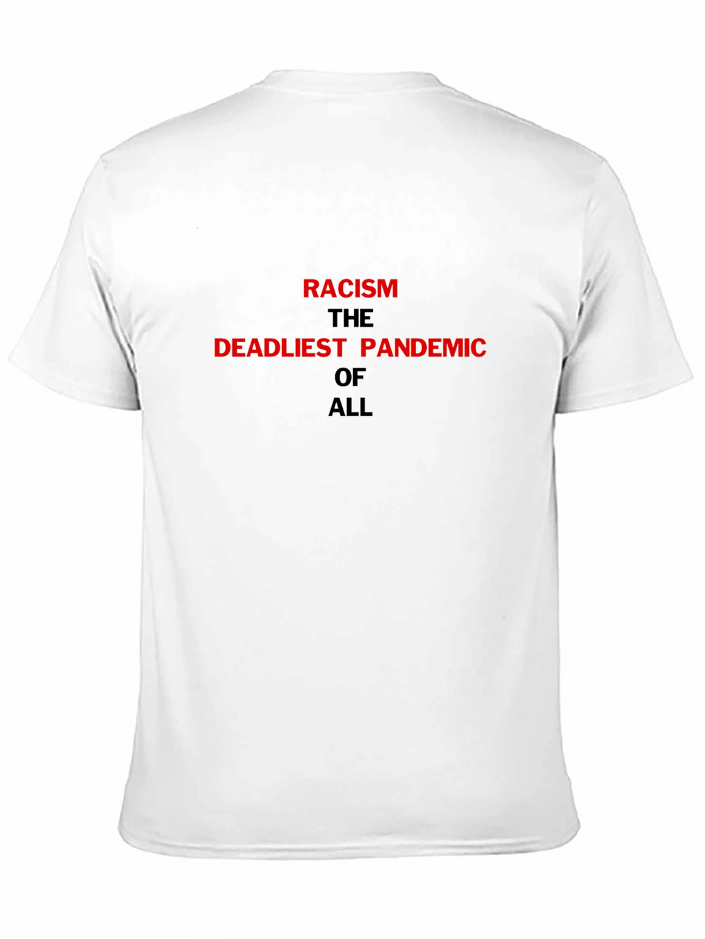 Racism is the Deadliest Pandemic T-Shirt