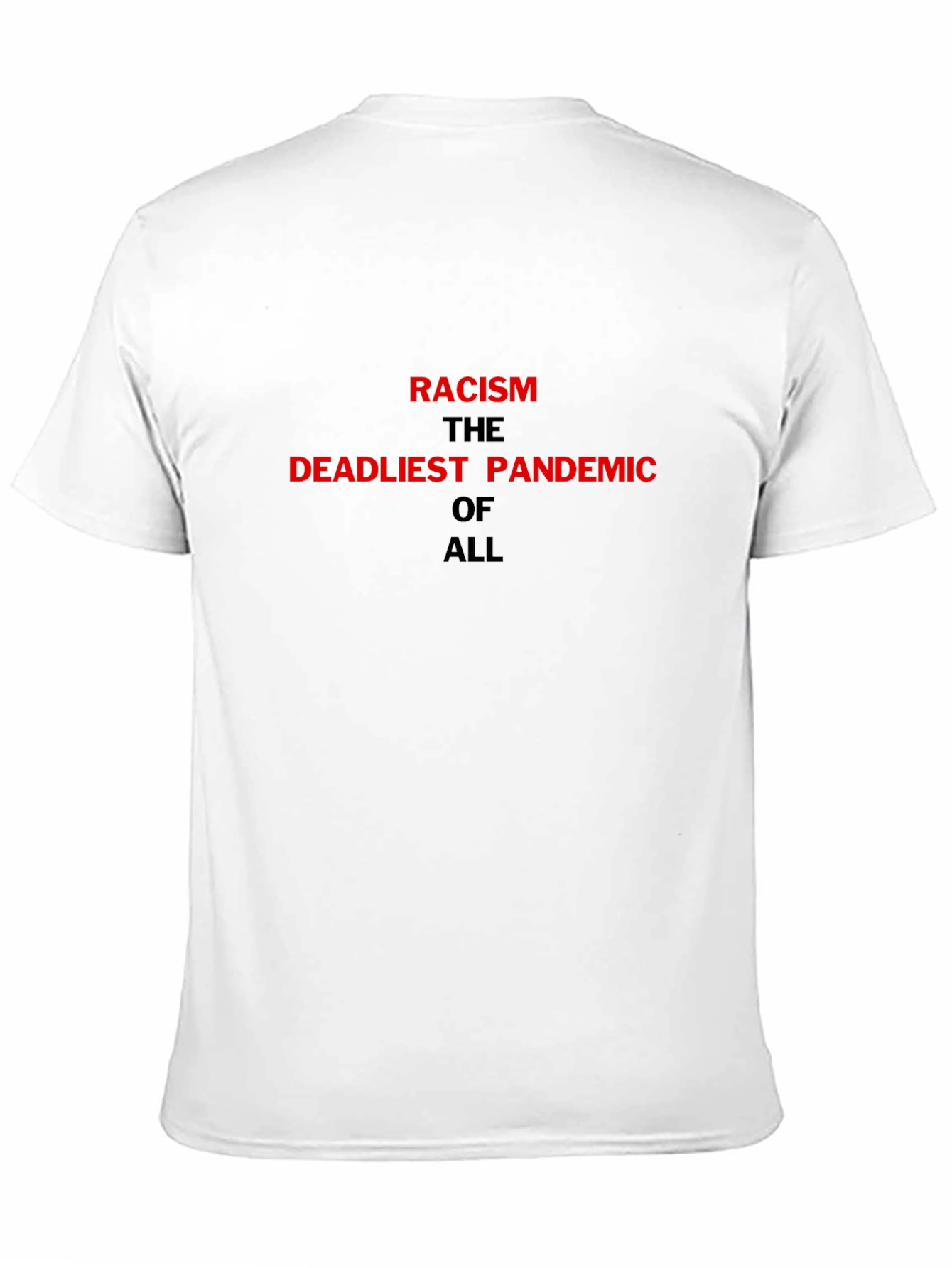 Racism is the Deadliest Pandemic T-Shirt