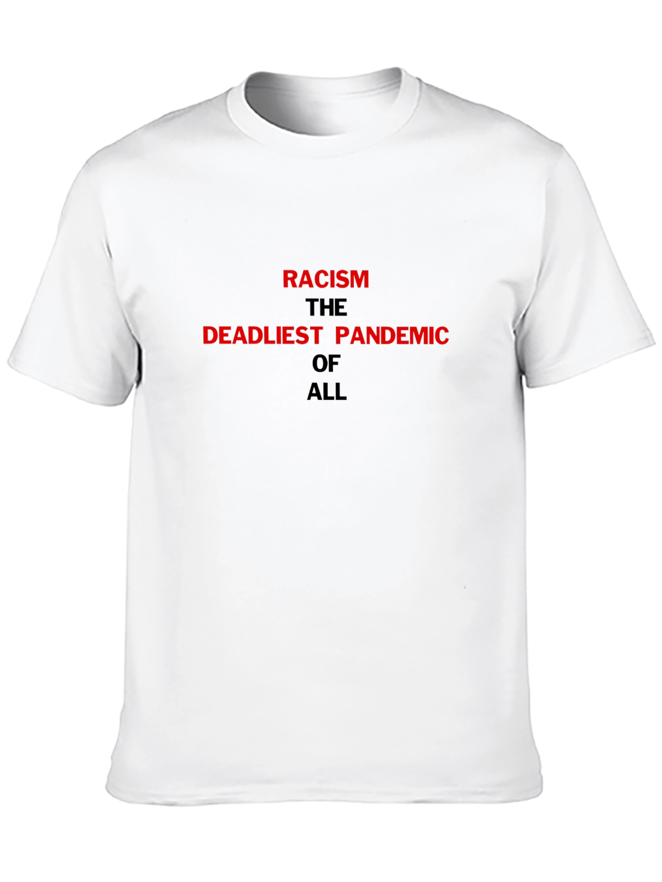 Racism is the Deadliest Pandemic T-Shirt