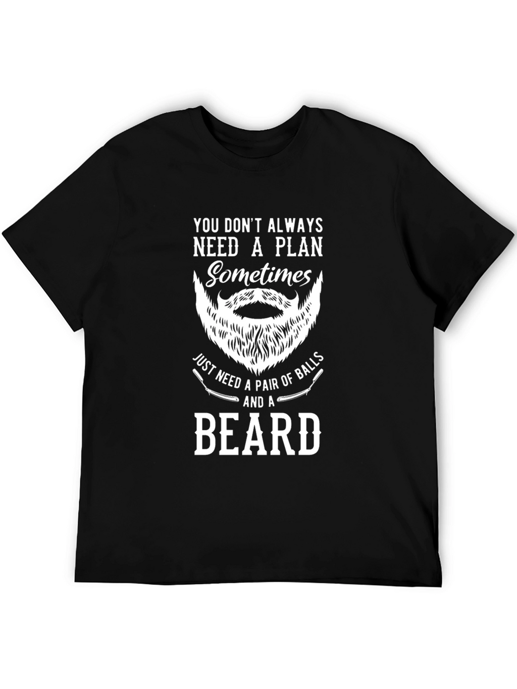Beard T-Shirt: Sometimes You Just Need a Beard