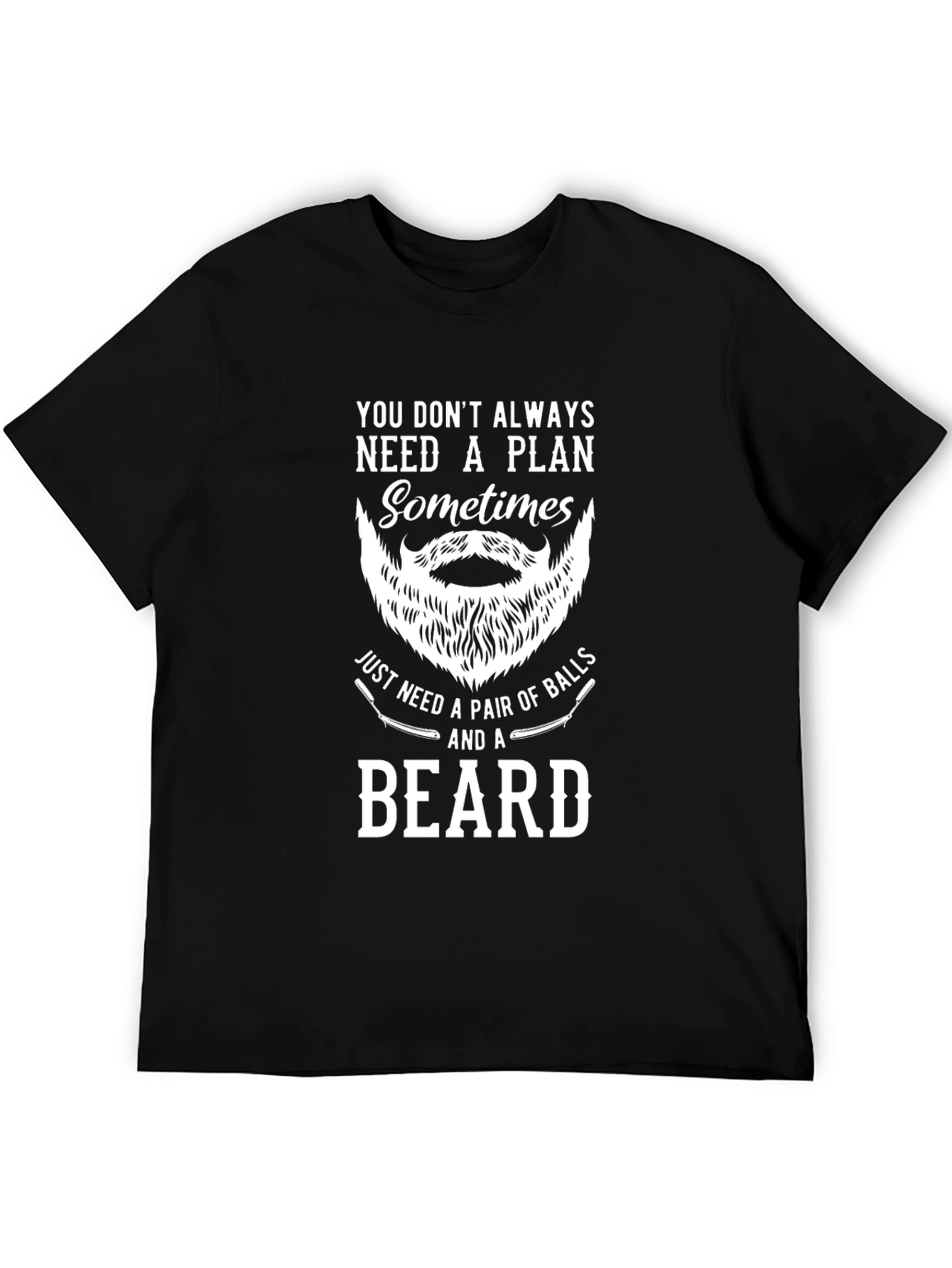 Beard T-Shirt: Sometimes You Just Need a Beard