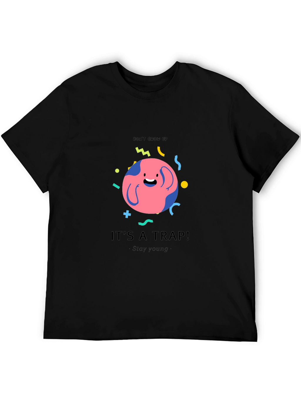 Dont Grow Up - Its A Trap Graphic T-Shirt