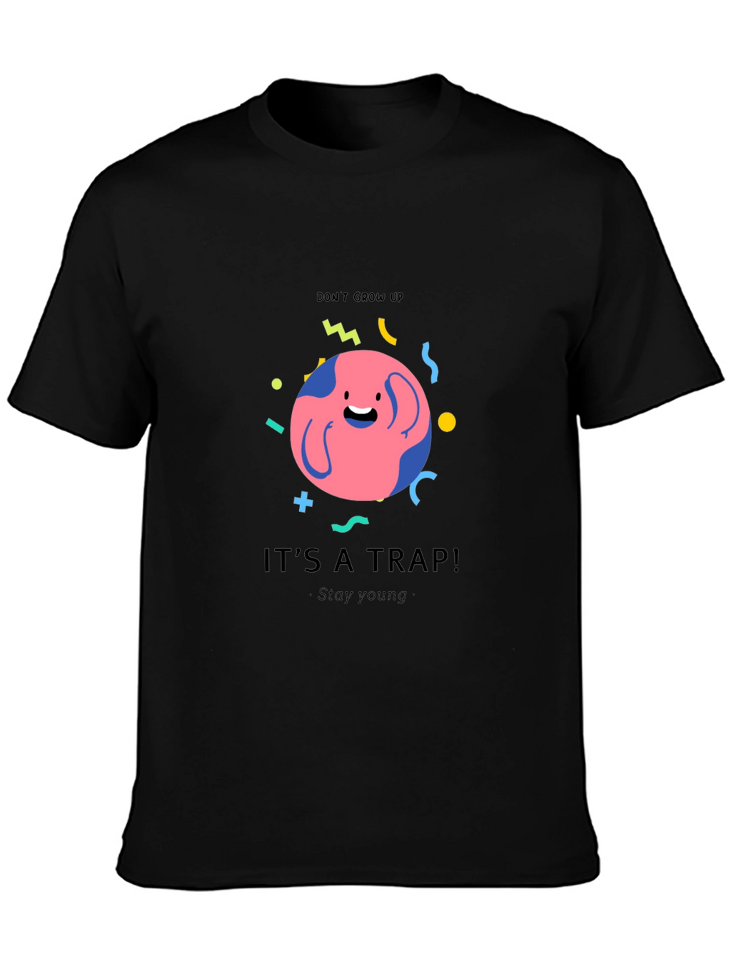 Dont Grow Up - Its A Trap Graphic T-Shirt