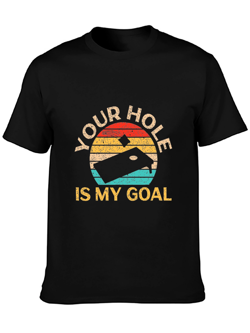 Your Hole is My Goal Retro T-Shirt