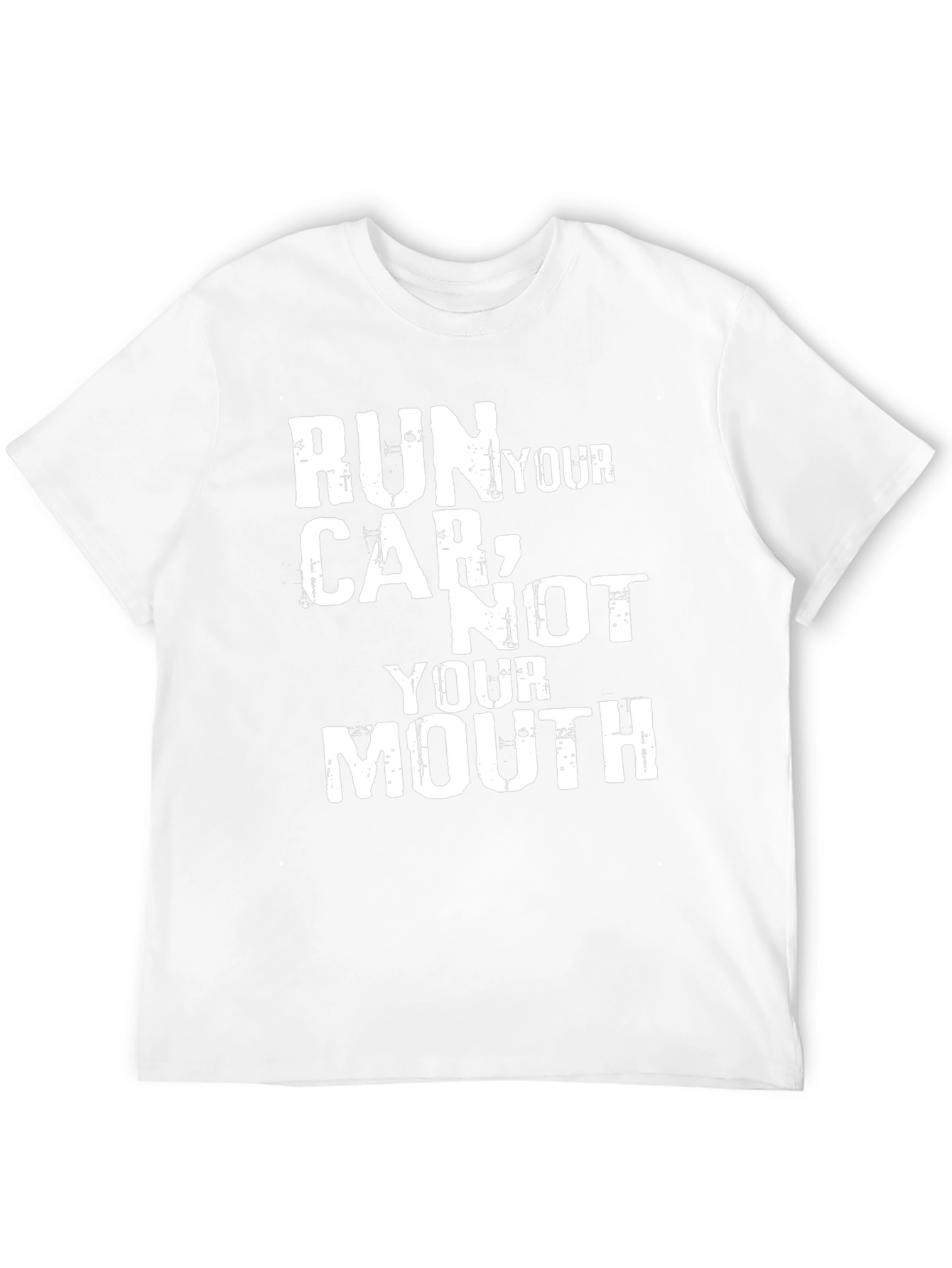 Run Your Car Not Your Mouth Graphic Tee