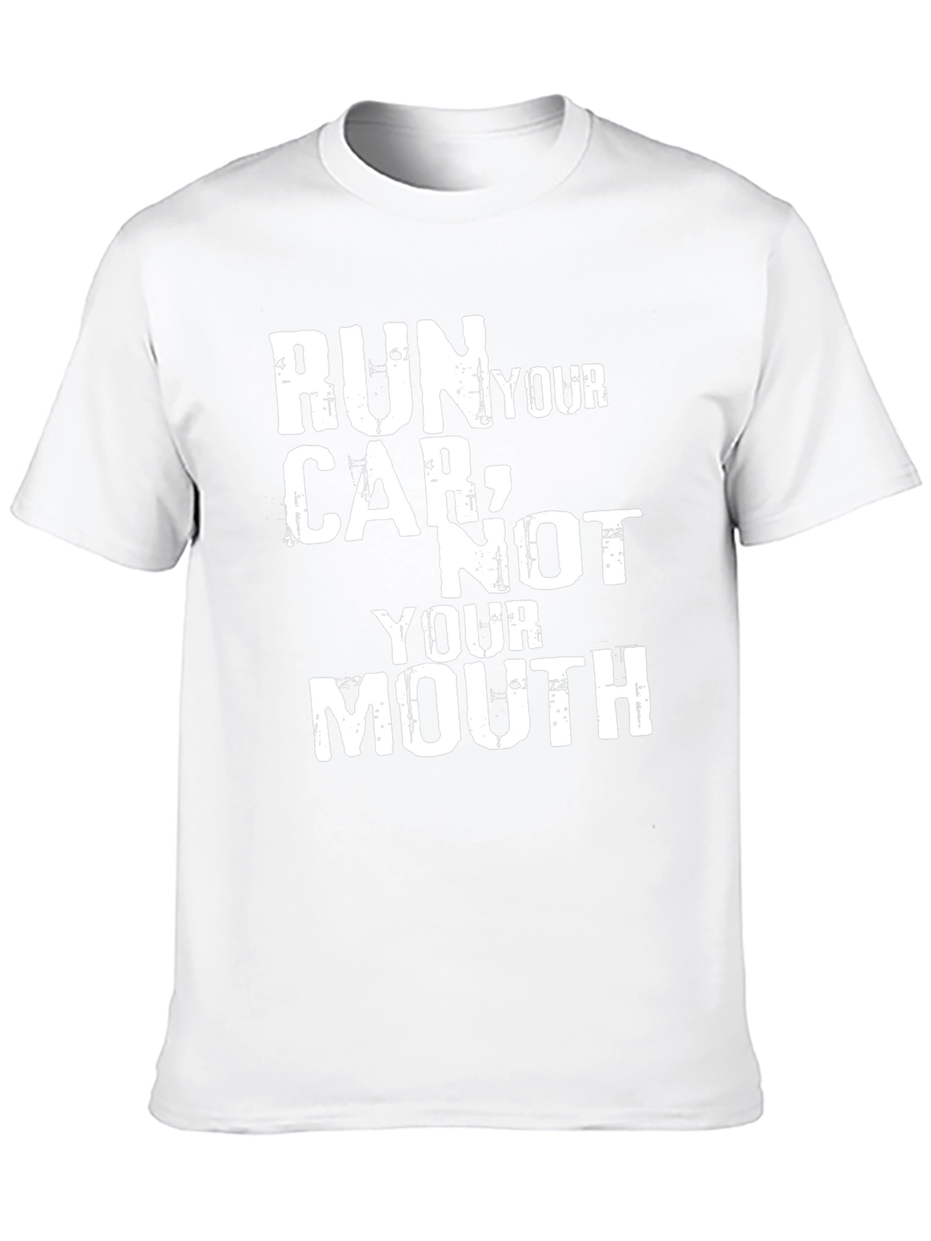 Run Your Car Not Your Mouth Graphic Tee