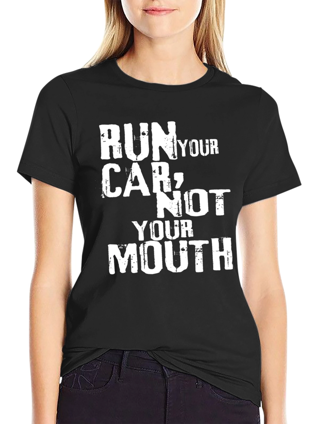 Run Your Car Not Your Mouth Graphic Tee