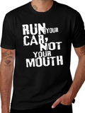 Run Your Car Not Your Mouth Graphic Tee