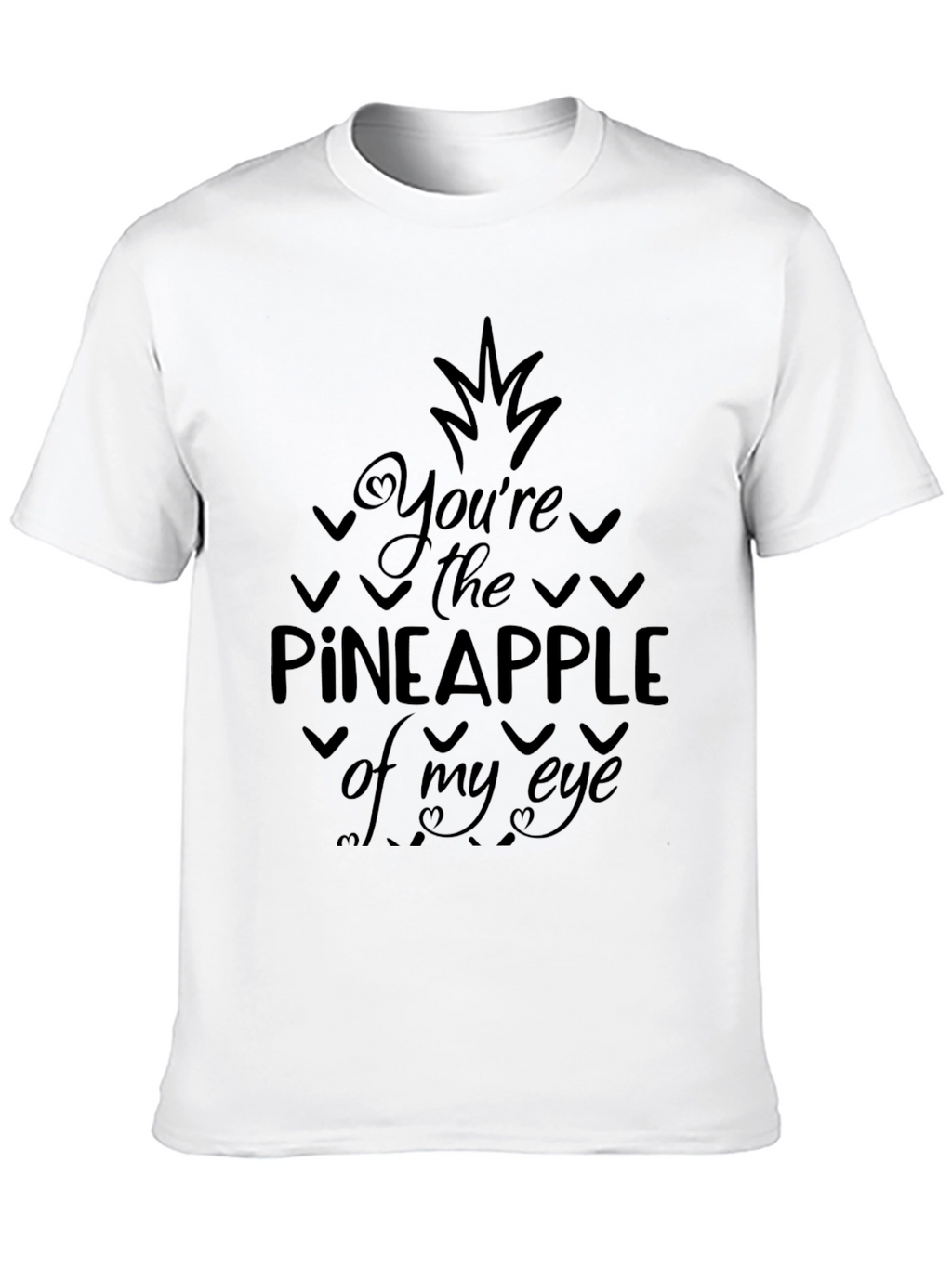 Youre the Pineapple of My Eye Graphic Tee