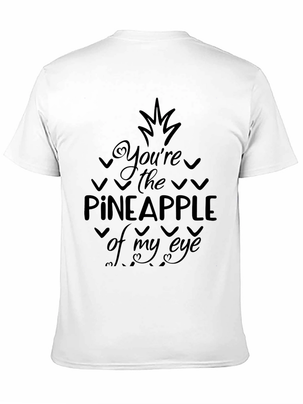 Youre the Pineapple of My Eye Graphic Tee