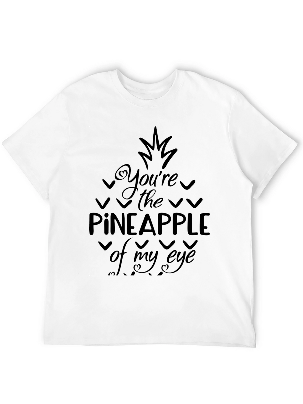 Youre the Pineapple of My Eye Graphic Tee