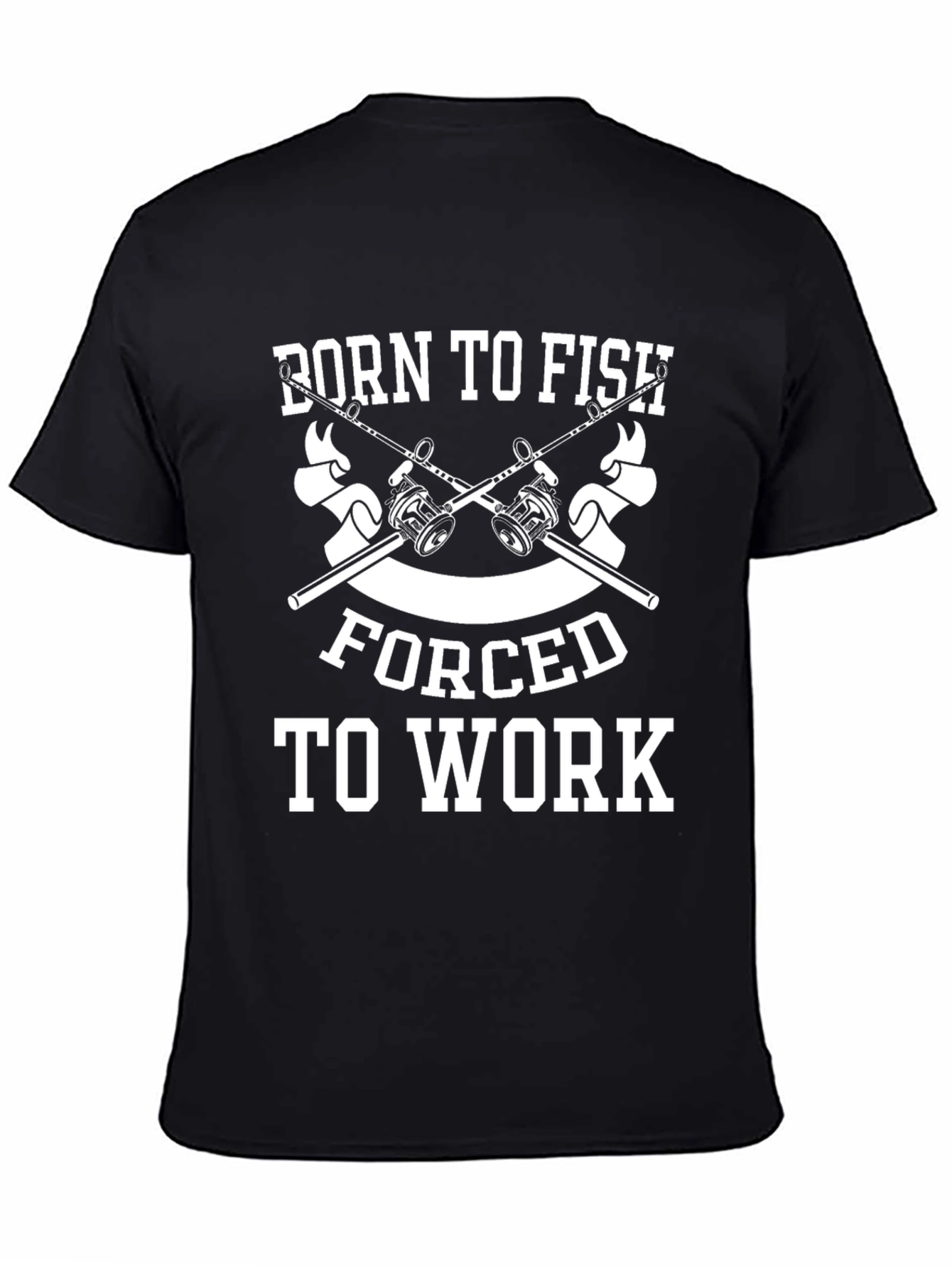 Born to Fish - Forced to Work Black T-Shirt