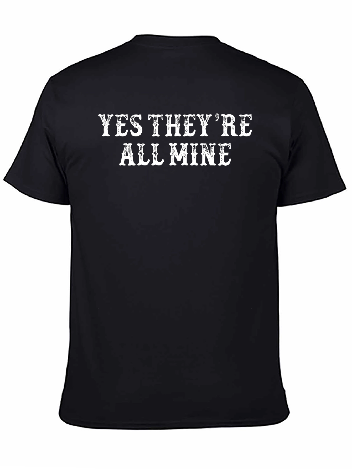Funny Yes Theyre All Mine Black Graphic T-Shirt
