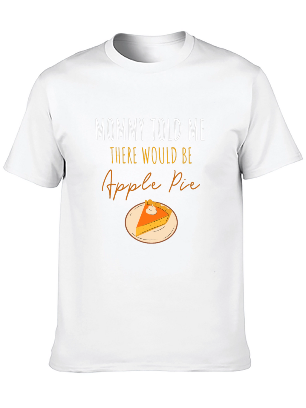 Mommy Told Me Apple Pie T-Shirt