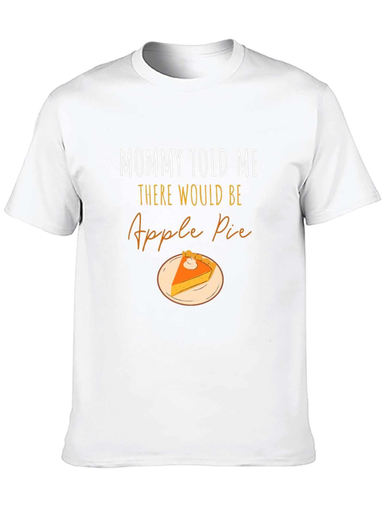 Mommy Told Me Apple Pie T-Shirt
