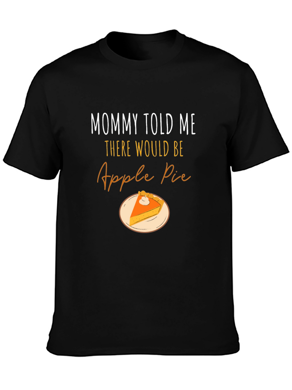 Mommy Told Me Apple Pie T-Shirt