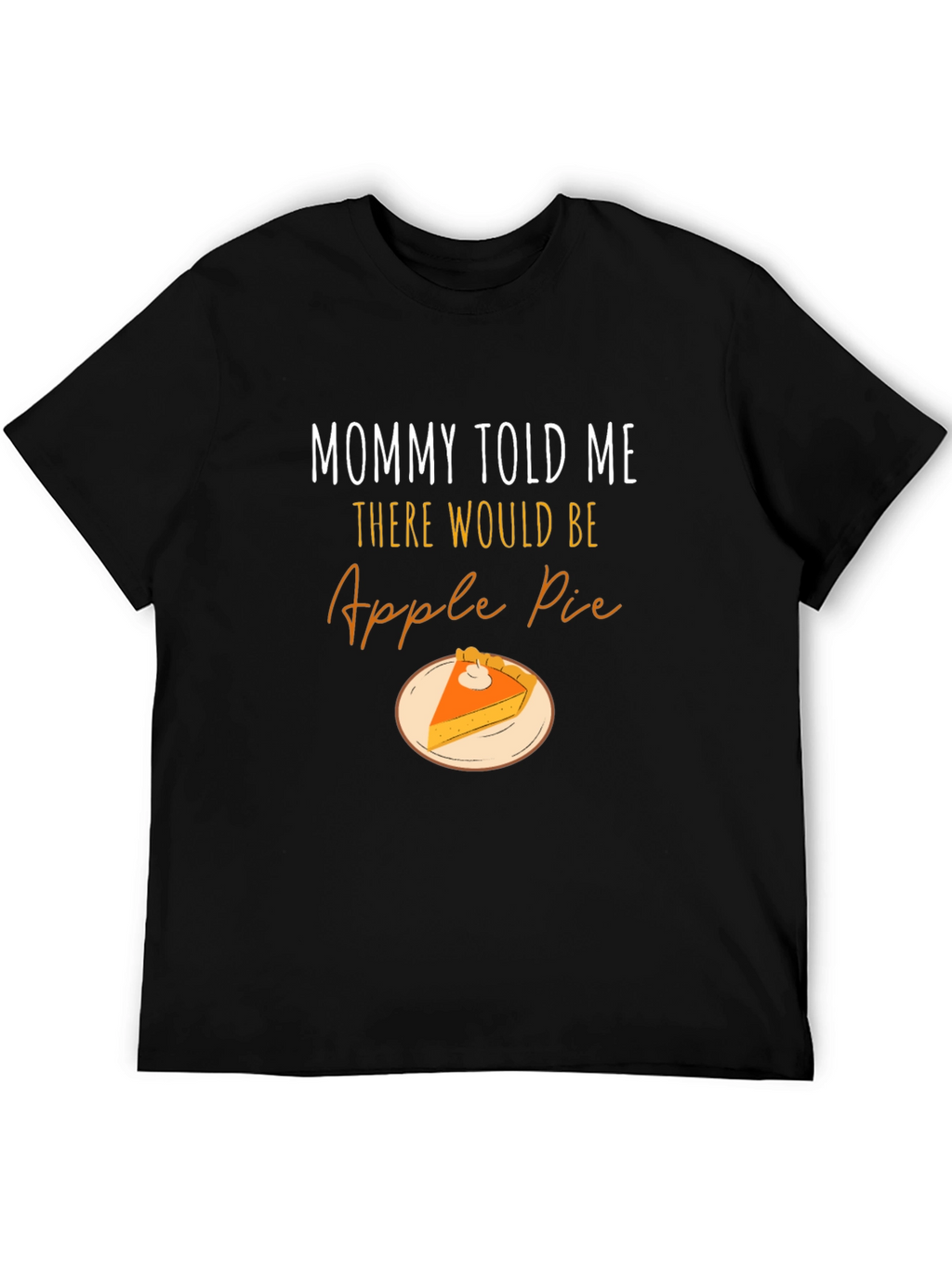 Mommy Told Me Apple Pie T-Shirt