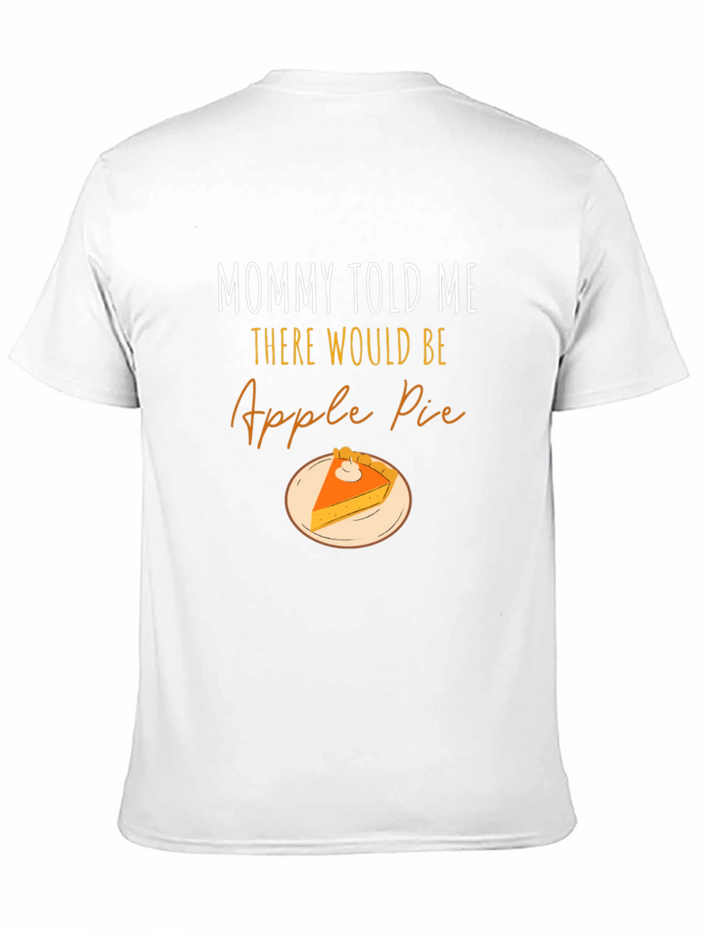 Mommy Told Me Apple Pie T-Shirt