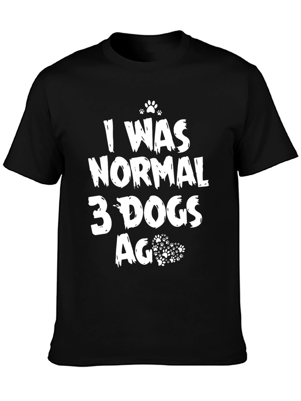 I Was Normal 3 Dogs Ago Black T-Shirt