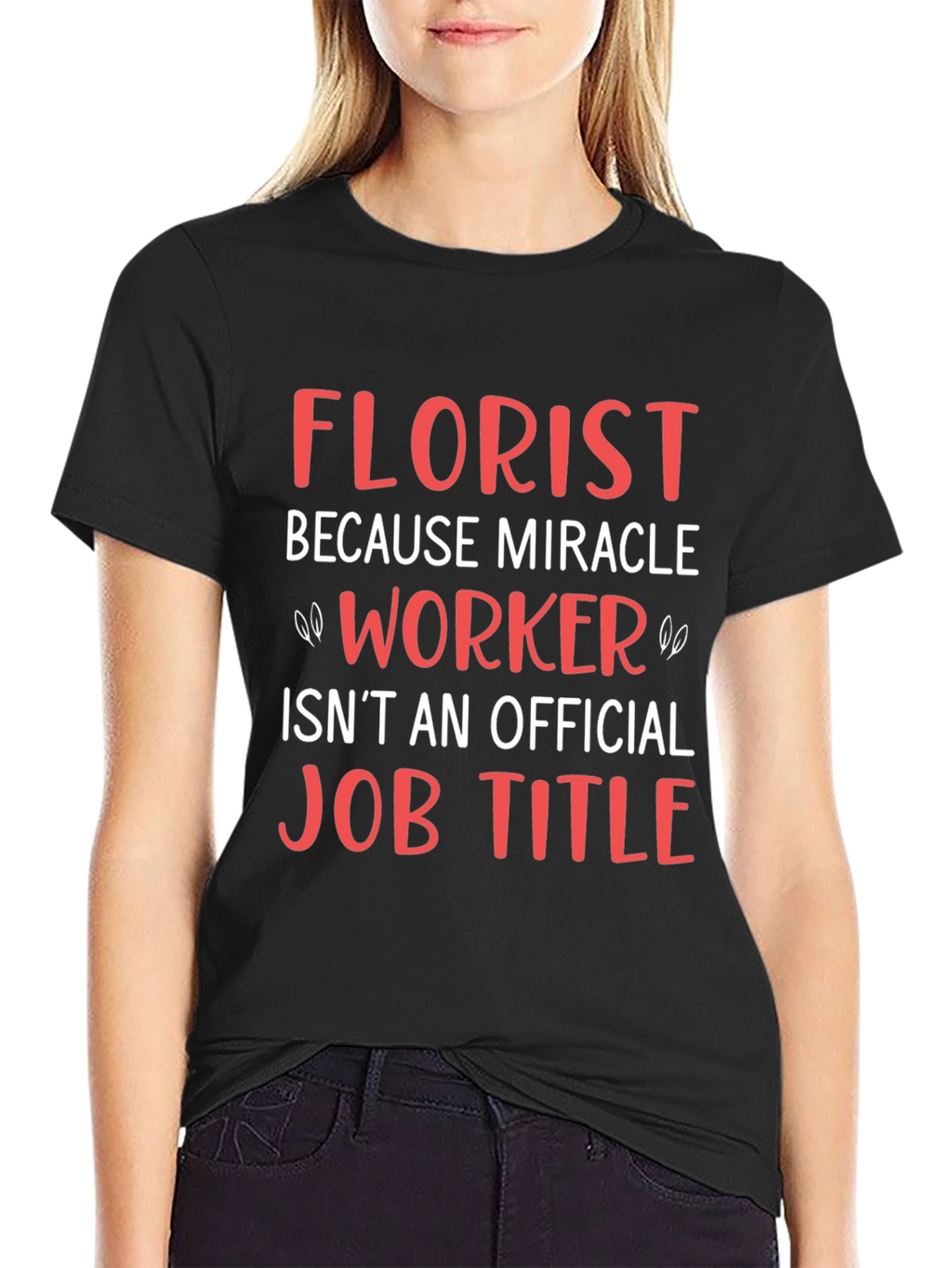 Florist Miracle Worker Funny Job T-Shirt
