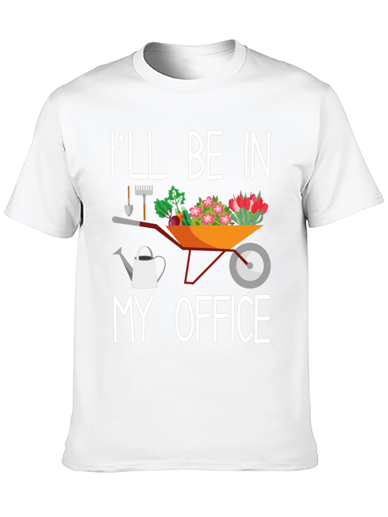 Gardening T-Shirt: Ill Be In My Office