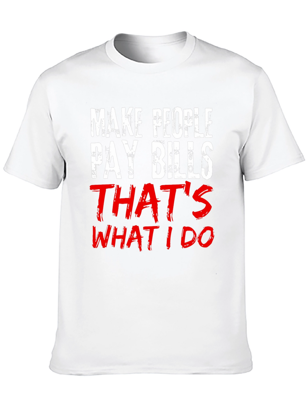 Pay Bills T-Shirt - Humorous Slogan Tee