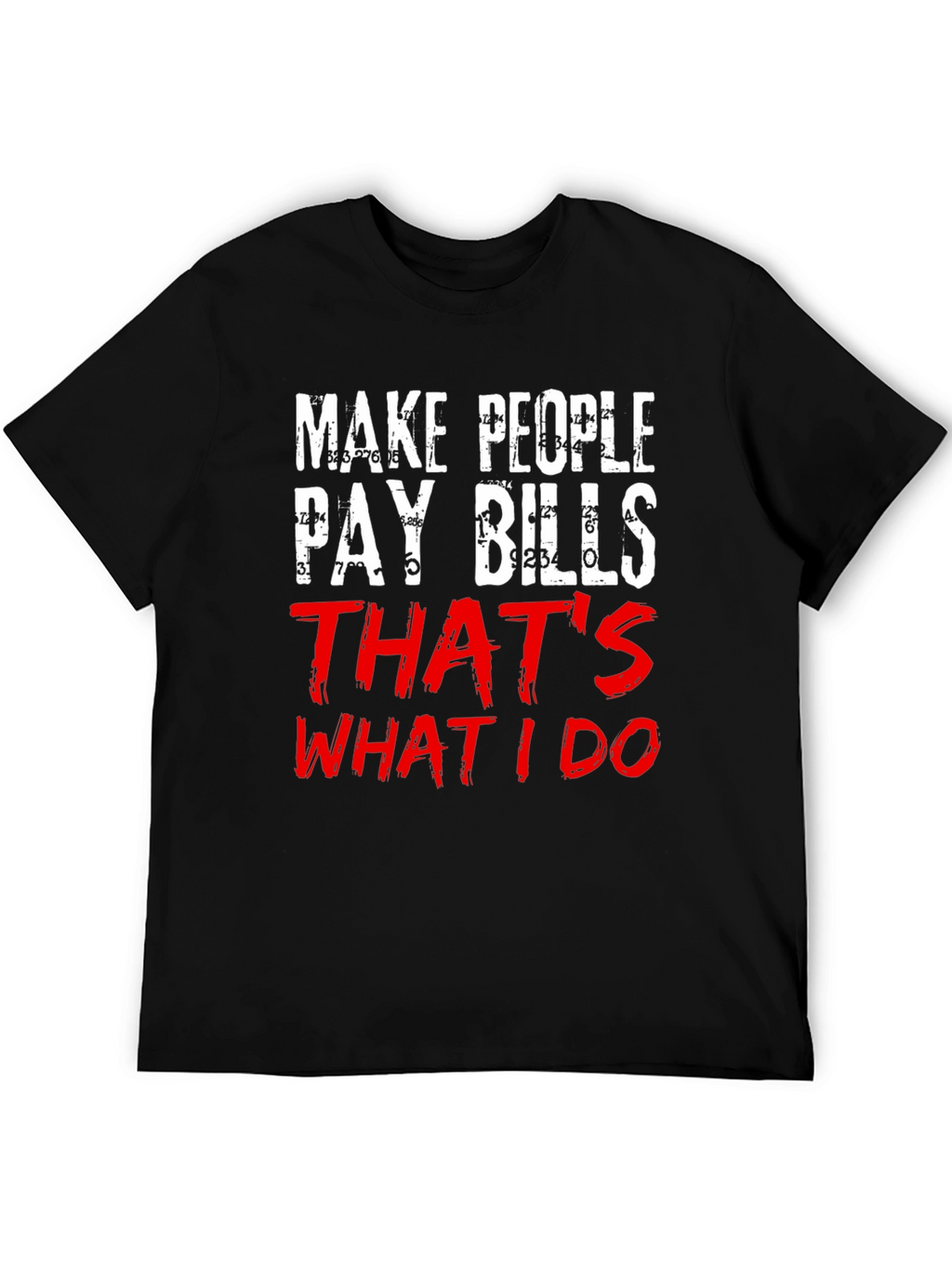 Pay Bills T-Shirt - Humorous Slogan Tee