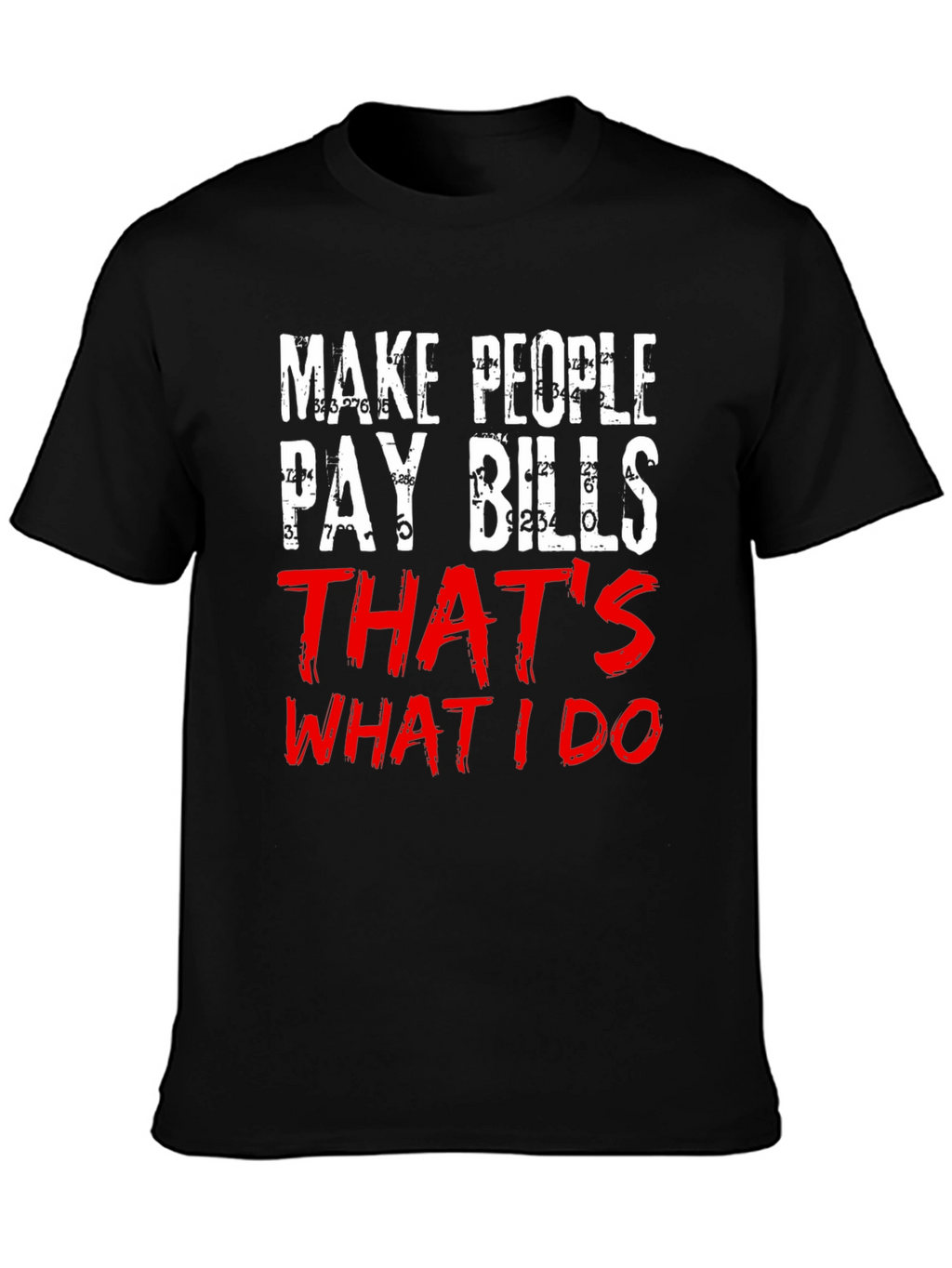 Pay Bills T-Shirt - Humorous Slogan Tee