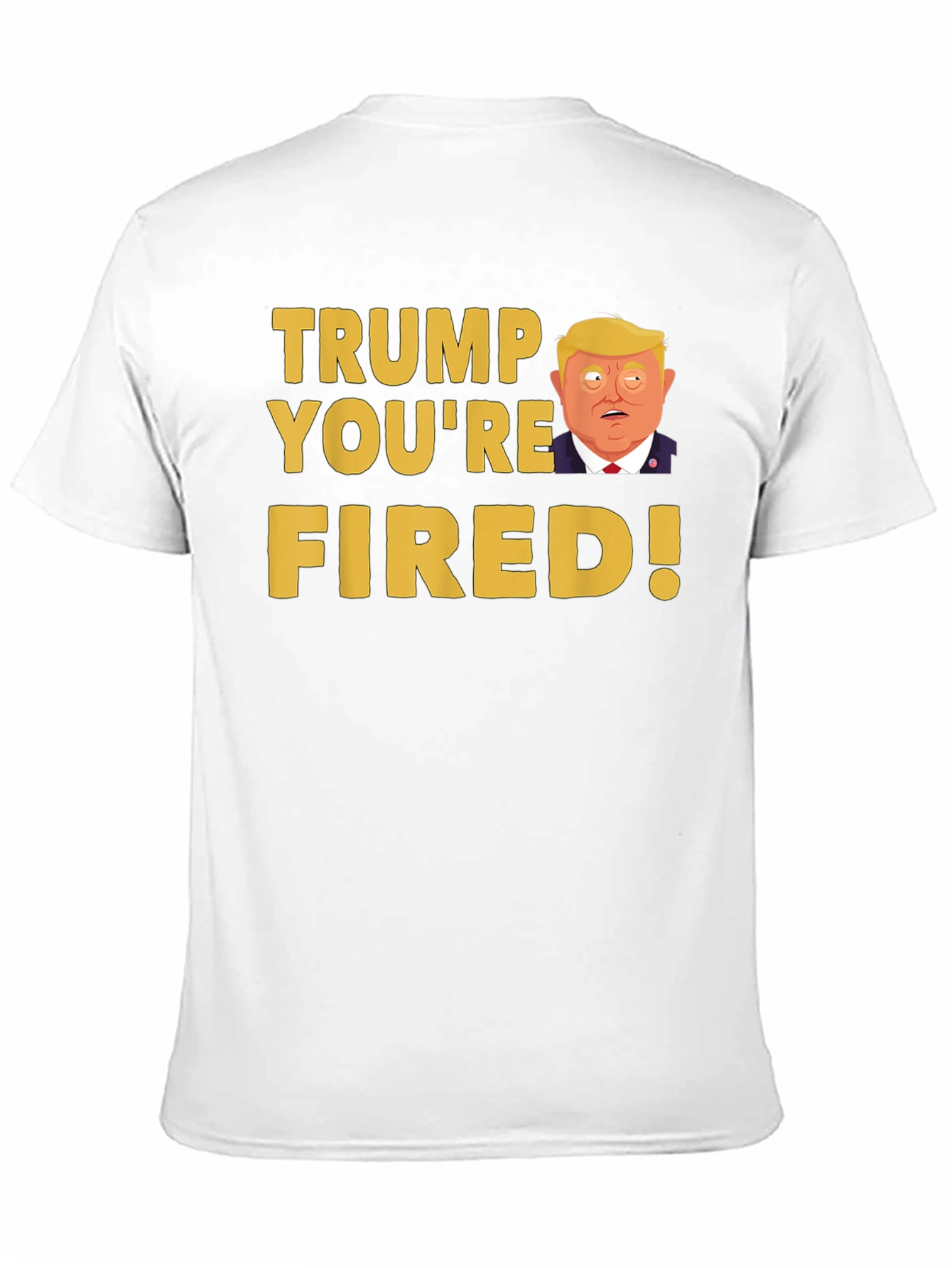 Trump Youre Fired! Graphic T-Shirt