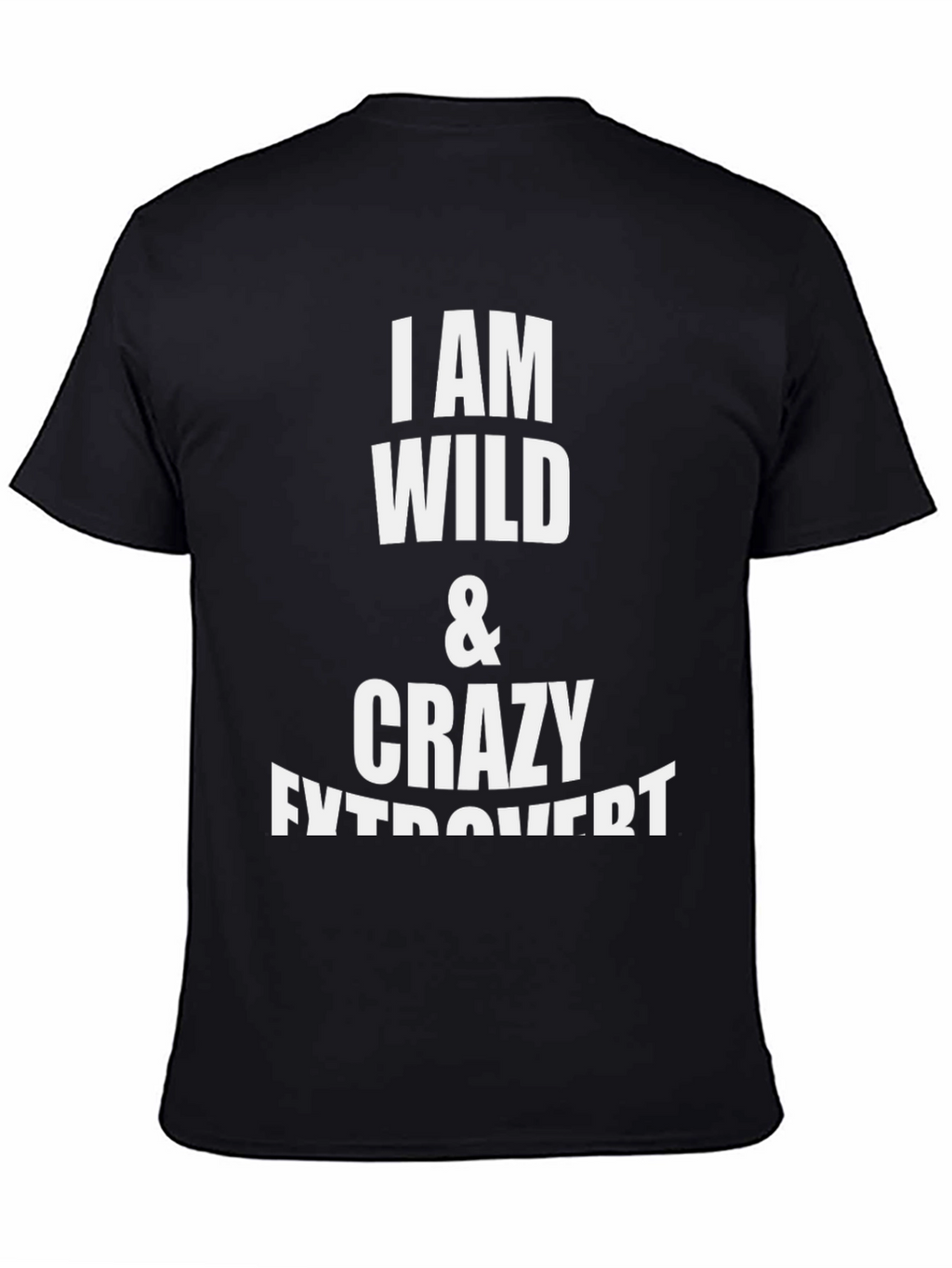 I Am Wild & Crazy Extrovert Black T-Shirt