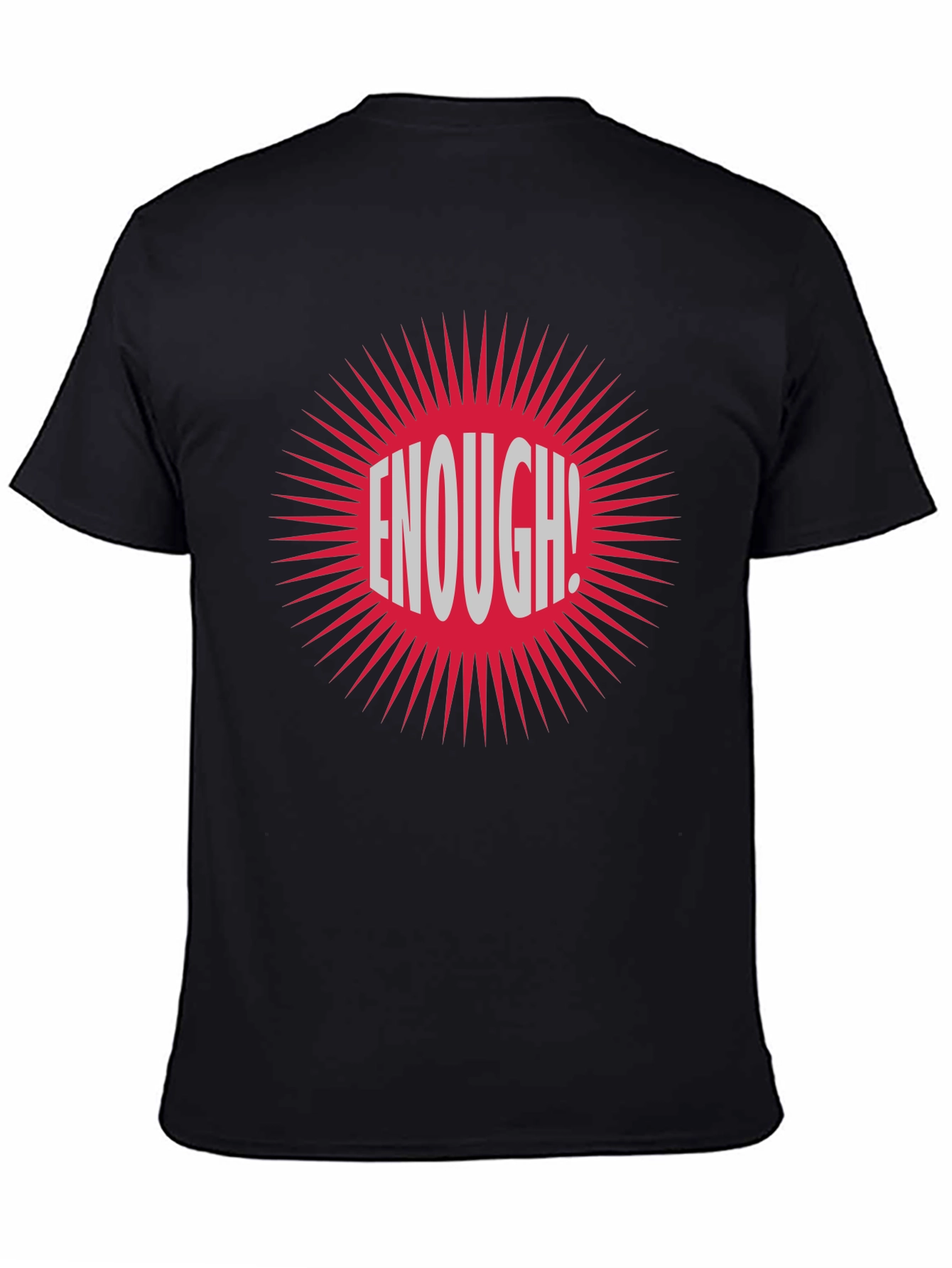 Enough! Graphic Tee - Bold Statement T-Shirt