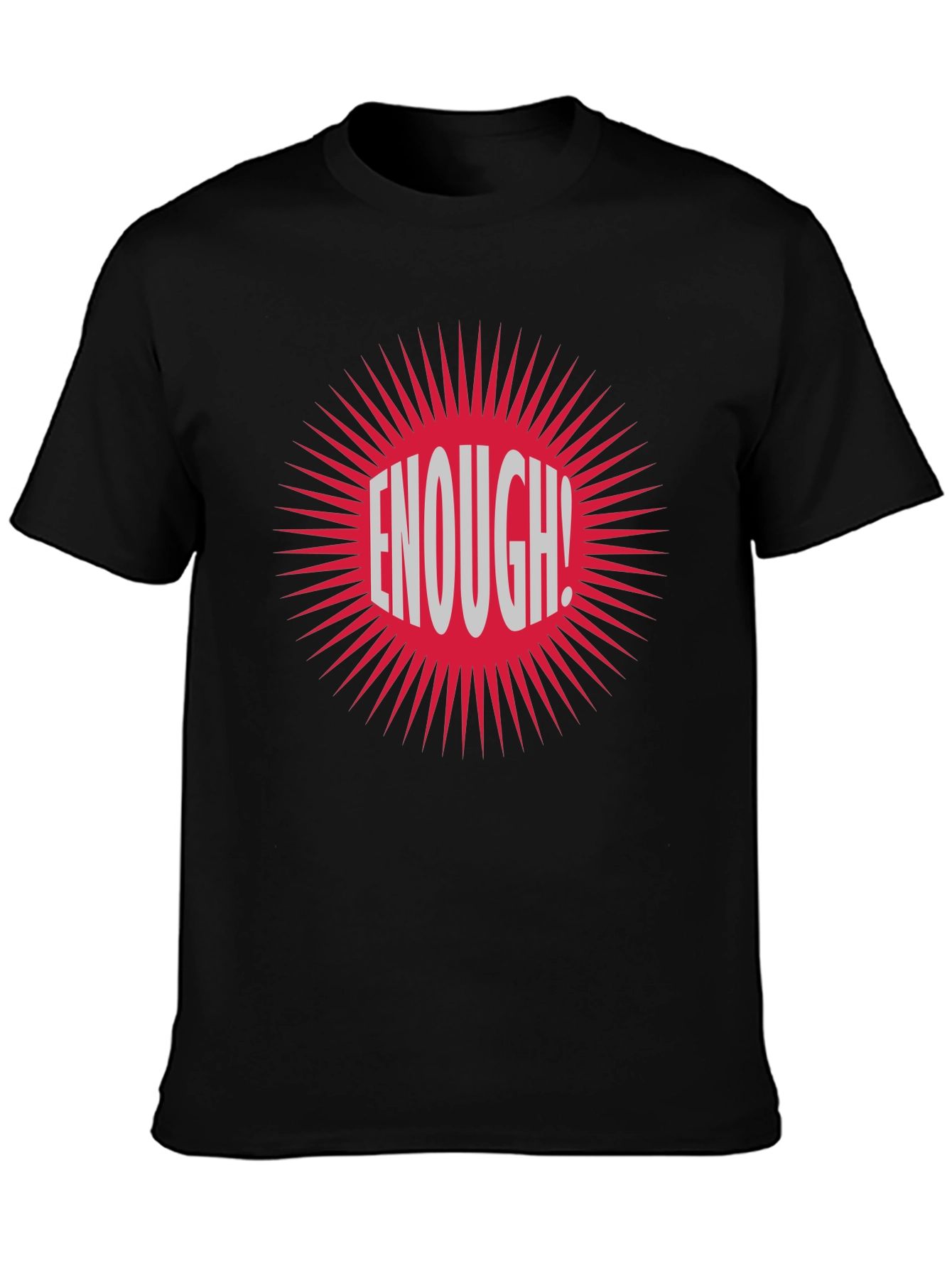 Enough! Graphic Tee - Bold Statement T-Shirt
