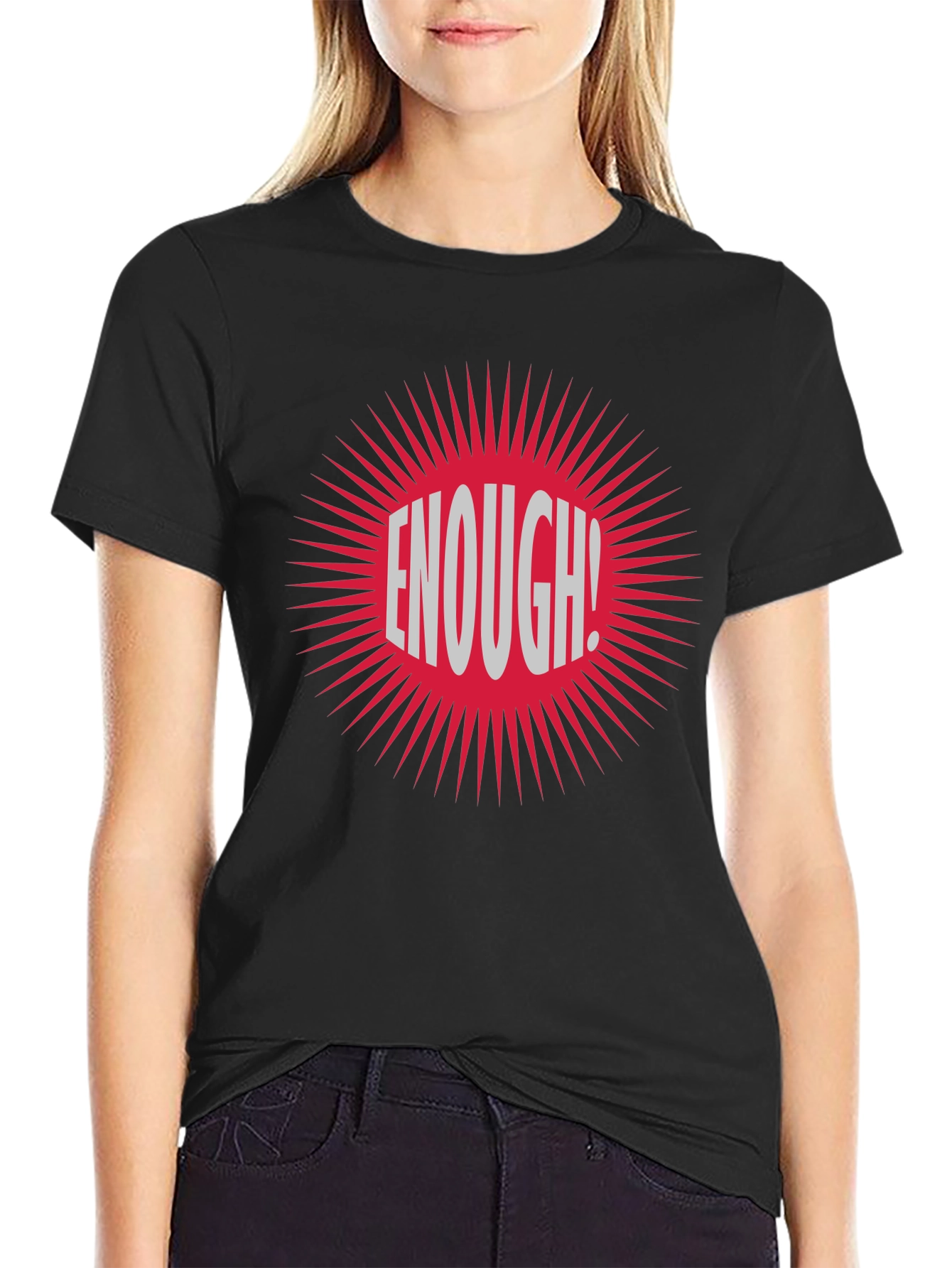 Enough! Graphic Tee - Bold Statement T-Shirt