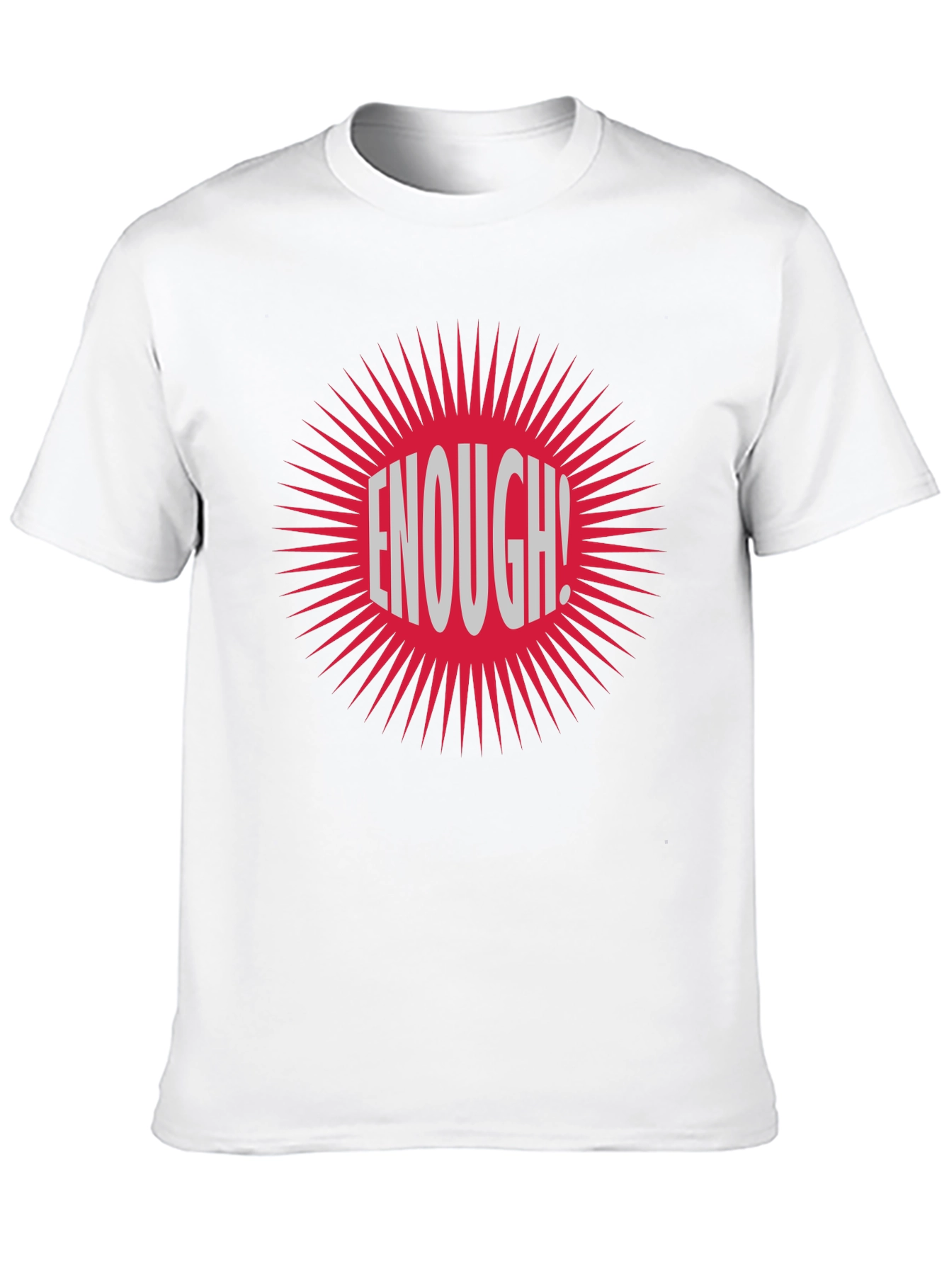 Enough! Graphic Tee - Bold Statement T-Shirt