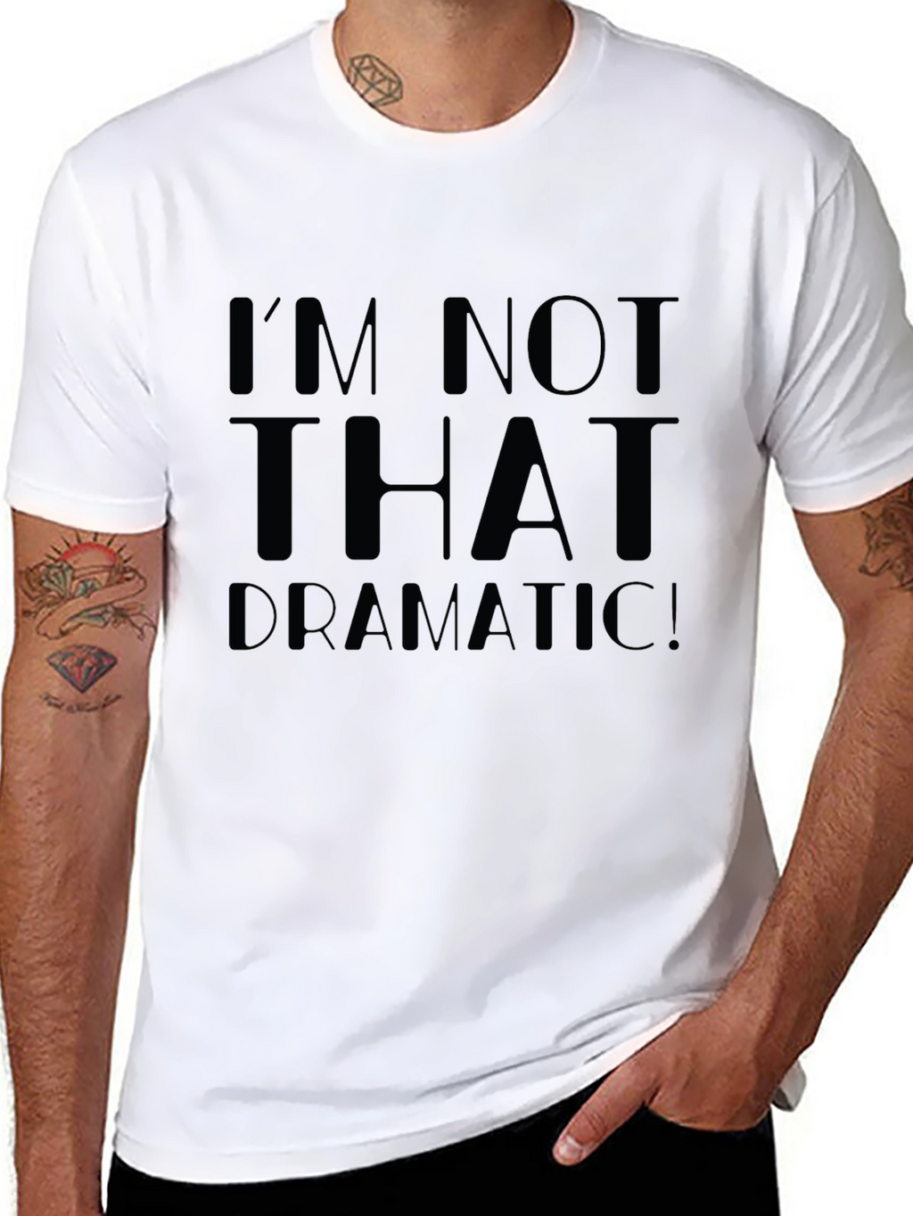 Im Not That Dramatic! Unisex T-Shirt