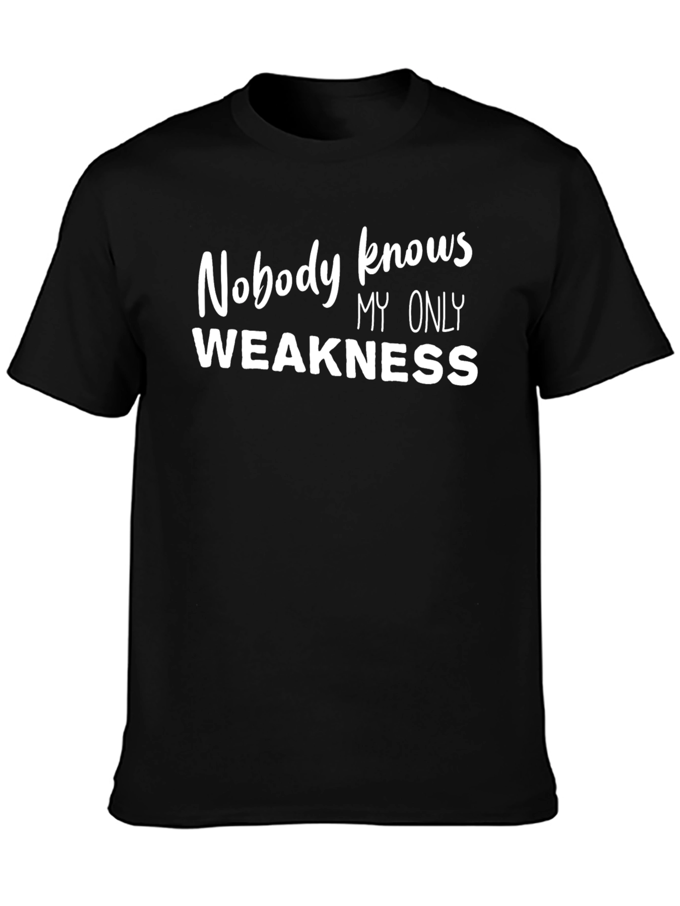 Nobody Knows My Only Weakness T-Shirt