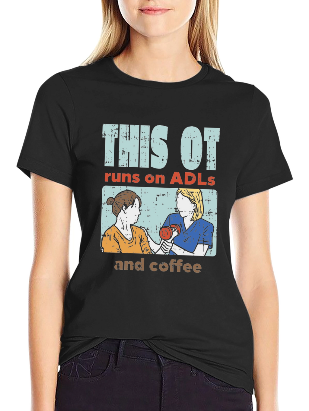 This OT Runs on ADLs and Coffee T-Shirt
