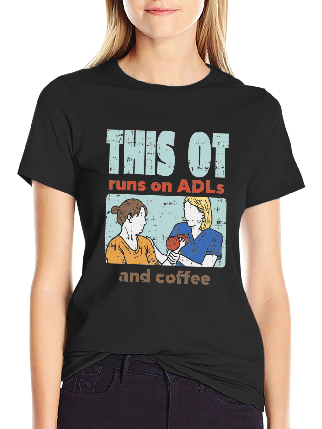 This OT Runs on ADLs and Coffee T-Shirt