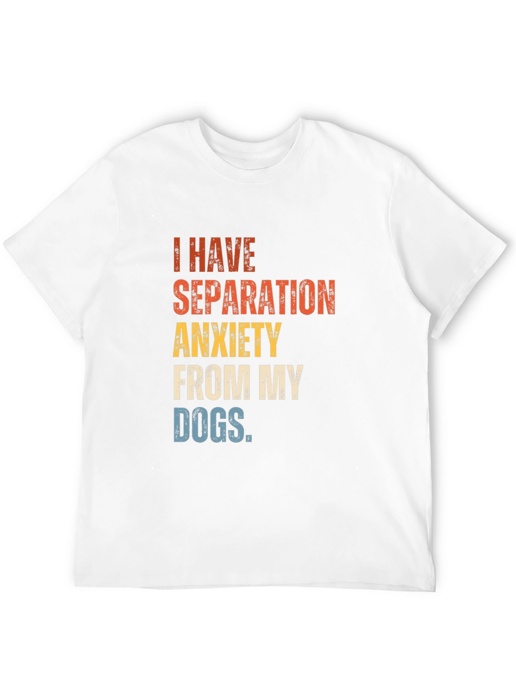 Separation Anxiety Dogs Tee - Trendy Graphic T-Shirt