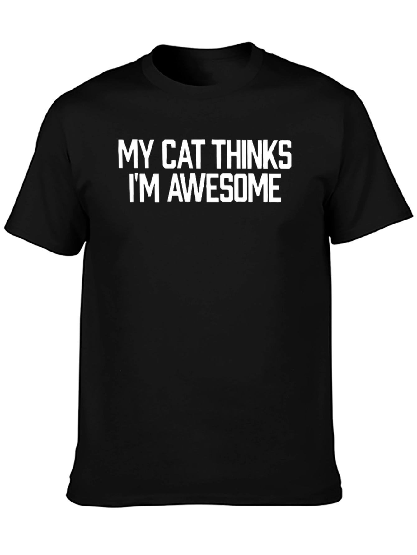 My Cat Thinks Im Awesome - Black T-Shirt