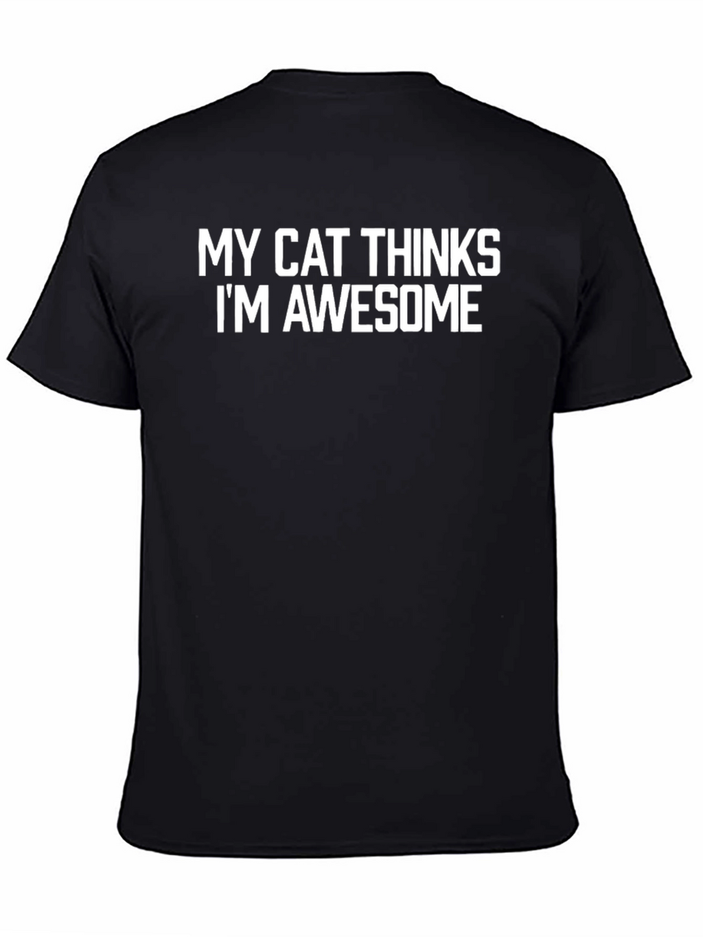 My Cat Thinks Im Awesome - Black T-Shirt