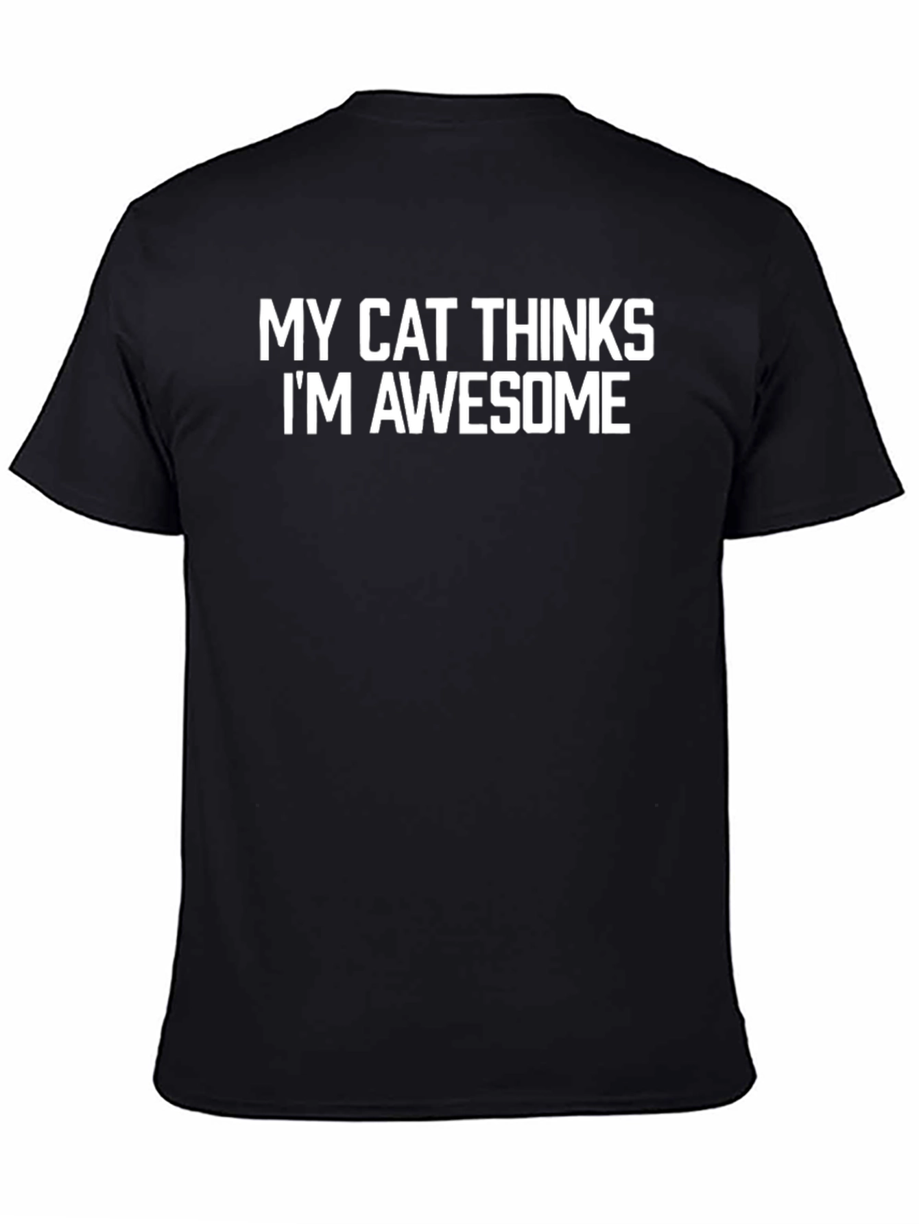 My Cat Thinks Im Awesome - Black T-Shirt