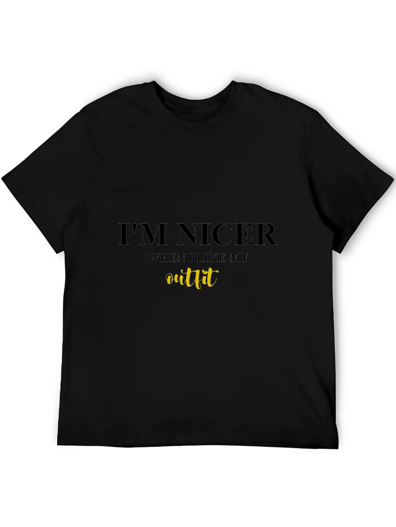 Im Nicer When I Like My Outfit Black Tee